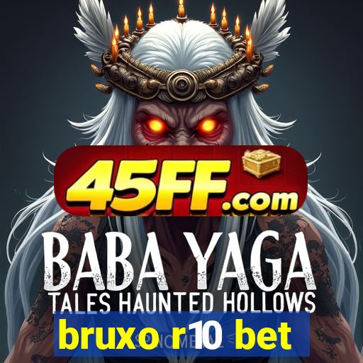 bruxo r10 bet